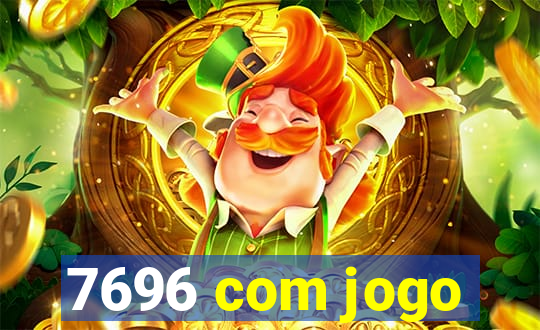 7696 com jogo